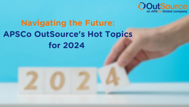 Navigating the Future: APSCo OutSource's Hot Topics for 2024 