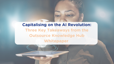 Capitalising on the AI Revolution: Three Key Takeaways from the Outsource Knowledge Hub Whitepaper